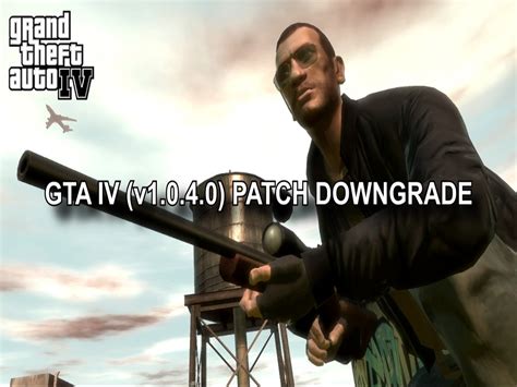 gta 4 downgrade|gta 4 patch 1.0.4.0.